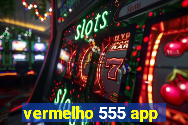 vermelho 555 app